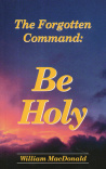 The Forgotten Command - Be Holy